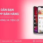 Hướng dẫn bạn mua app bán hàng nhanh chóng và tiện lợi nhất