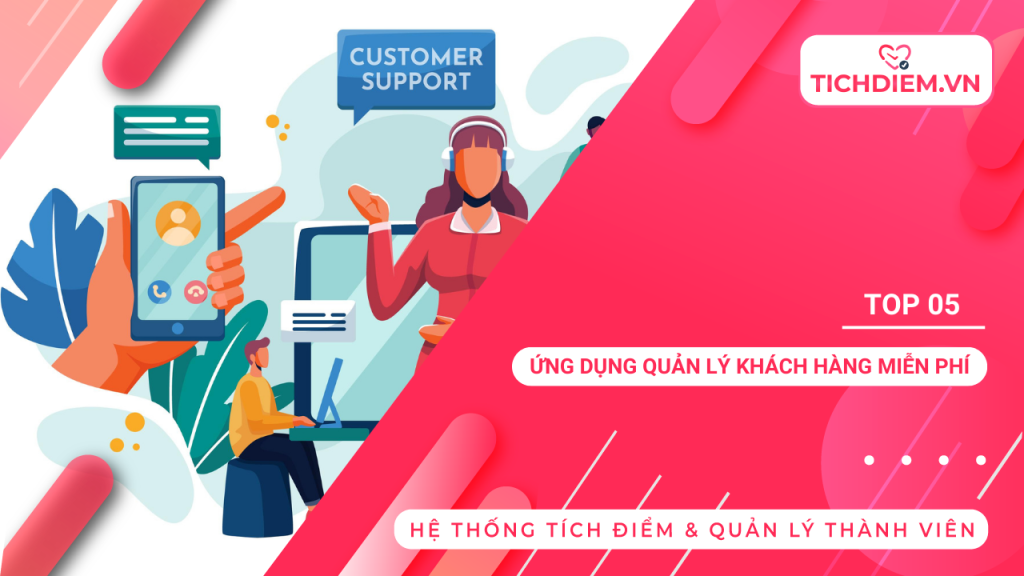 Top 5 ứng dụng quản lý khách hàng miễn phí tốt nhất 2024