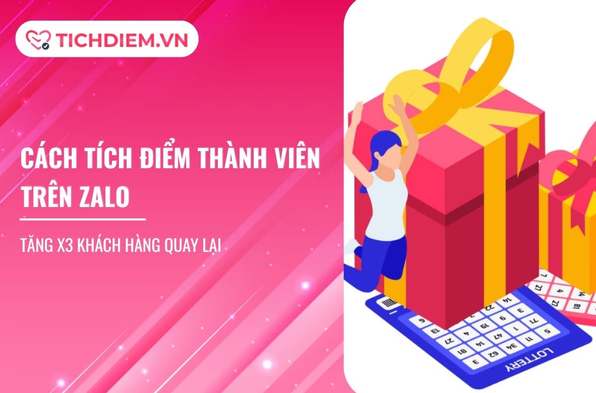 Cách tích điểm cho khách hàng trên Zalo tăng gấp 3 khách quay lại 2026
